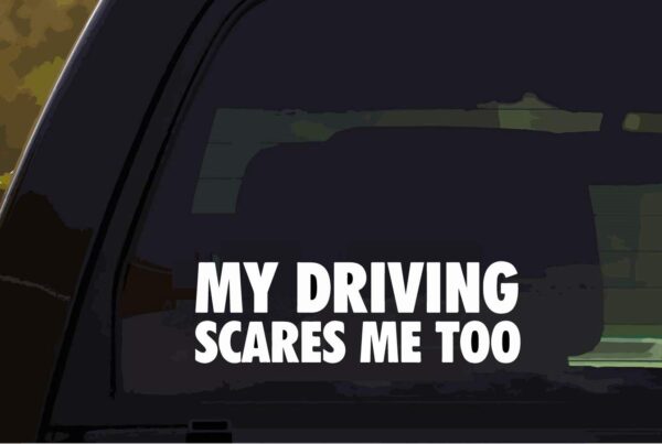 My driving scares me too sticker